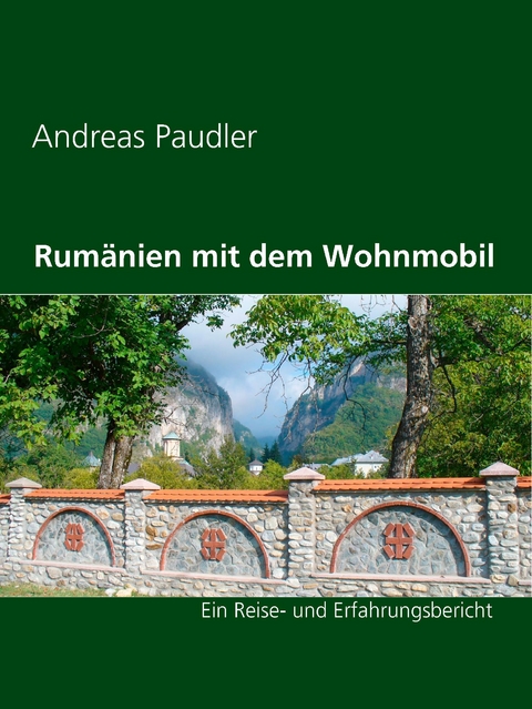 Rum&auml;nien mit dem Wohnmobil - Andreas Paudler