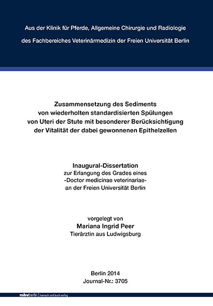 Zusammensetzung des Sediments von wiederholten standardisierten Sp&uuml;lungen von Uteri der Stute mit besonderer Ber&uuml;cksichtigung der Vitalit&auml;t der dabei gewonnenen Epithelzellen - Mariana Ingrid Peer
