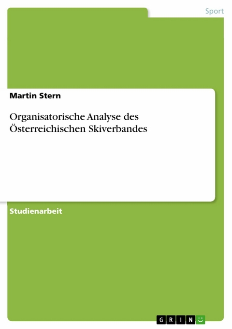 Organisatorische Analyse des &Ouml;sterreichischen Skiverbandes - Martin Stern