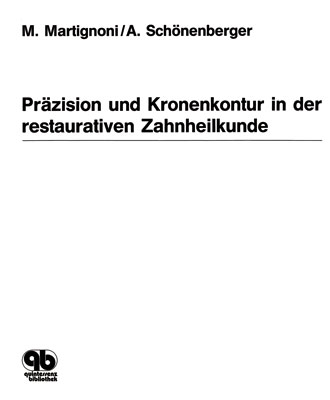 Pr&auml;zision und Kronenkontur in der restaurativen Zahnheilkunde - M Martignoni, Alwin Sch&ouml;nenberger