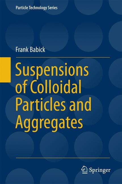 Suspensions of Colloidal Particles and Aggregates - Frank Babick
