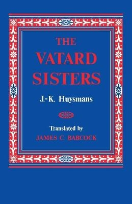 The Vatard Sisters - J.-K. Huysmans, James C. Babcock