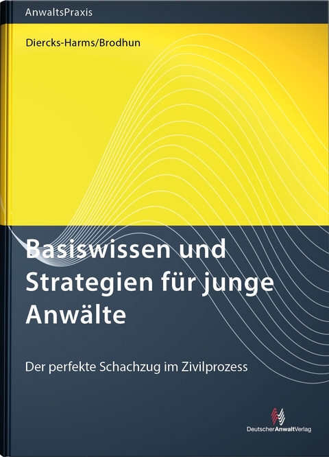 Basiswissen und Strategien f&uuml;r junge Anw&auml;lte - Kerstin Diercks-Harms, R&uuml;diger Brodhun