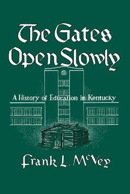 The Gates Open Slowly - Frank L. McVey