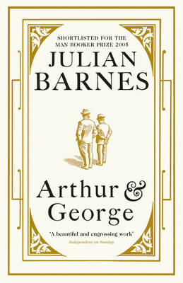 Arthur and George - Julian Barnes