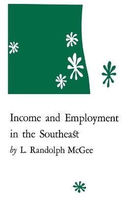 Income and Employment in the Southeast - L. Randolph McGee
