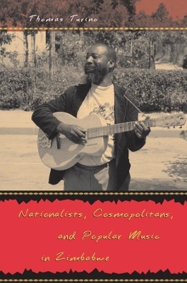Nationalists, Cosmopolitans, and Popular Music in Zimbabwe - Thomas Turino