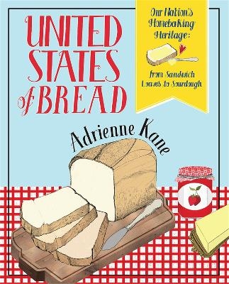 United States of Bread - Adrienne Kane