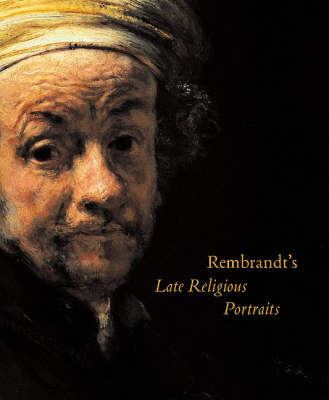 Rembrandt's Late Religious Portraits - Arthur K. Wheelock