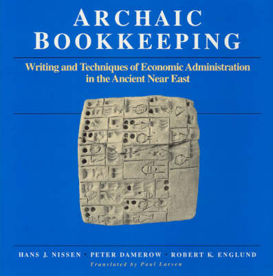 Archaic Bookkeeping - Hans J. Nissen, Peter Damerow, Robert K. Englund,  etc.