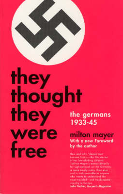 They Thought They Were Free - Milton S. Mayer