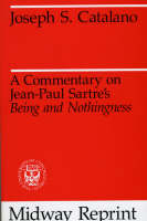 A Commentary on Jean-Paul Sartre's Being and Nothingness - Joseph S. Catalano