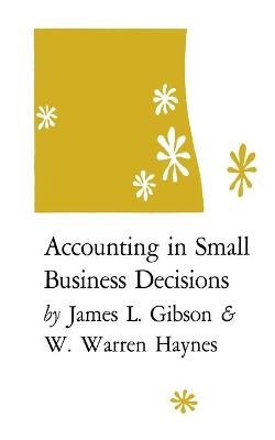 Accounting in Small Business Decisions - James L. Gibson, W. Warren Haynes