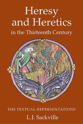 Heresy and Heretics in the Thirteenth Century - Dr L J Sackville