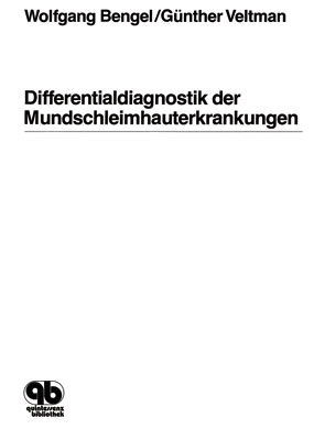 Differentialdiagnostik der Mundschleimhauterkrankungen - Wolfgang Bengel, G&uuml;nther Veltman