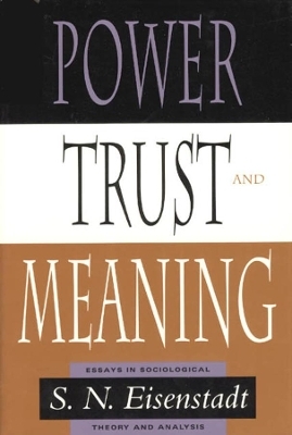 Power, Trust, and Meaning - S. N. Eisenstadt