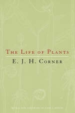 The Life of Plants - E. J. H. Corner