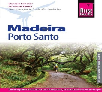Reise Know-How Madeira mit Porto Santo - Daniela Schetar, Friedrich K&ouml;the
