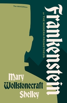 Frankenstein, or the Modern Prometheus - Mary Wollstonecraft Shelley