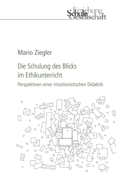 Die Schulung des Blicks im Ethikunterricht - Mario Ziegler