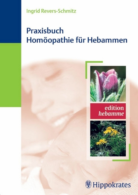 Praxisbuch Hom&ouml;opathie f&uuml;r Hebammen -  Ingrid Revers-Schmitz