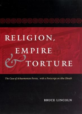 Religion, Empire, and Torture - Bruce Lincoln