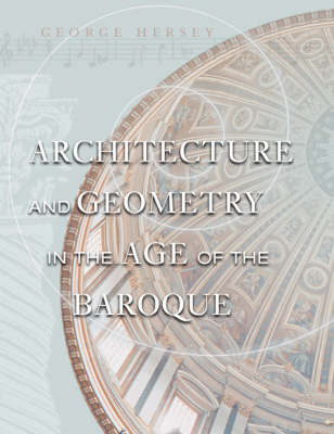 Architecture and Geometry in the Age of the Baroque - George L. Hersey