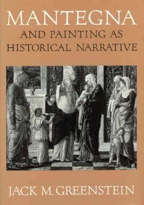 Mantegna and Painting as Historical Narrative - Jack M. Greenstein