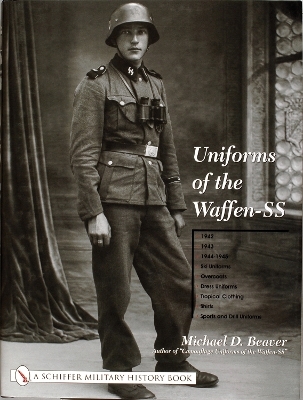 Uniforms of the Waffen-SS - Michael D. Beaver