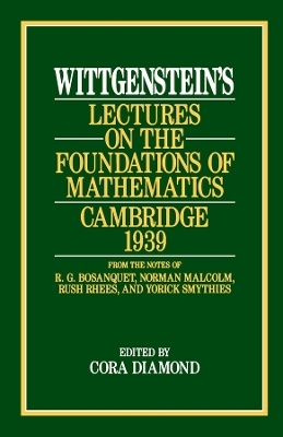 Wittgenstein`s Lectures on the Foundations of Mathematics, Cambridge, 1939 - Ludwig Wittgenstein, Cora Diamond