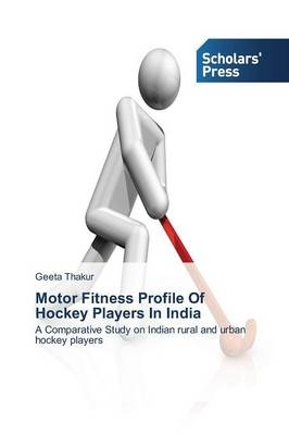 Motor Fitness Profile Of Hockey Players In India - Geeta Thakur