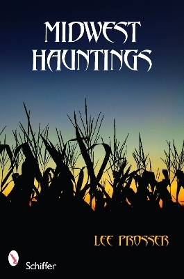 Midwest Hauntings - Lee Prosser
