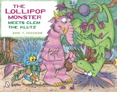 The Lollipop Monster Meets Clem the Klutz - Eric T. Krackow