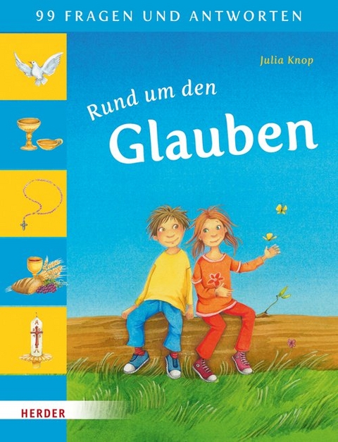 99 Fragen und Antworten - Rund um den Glauben - Julia Knop