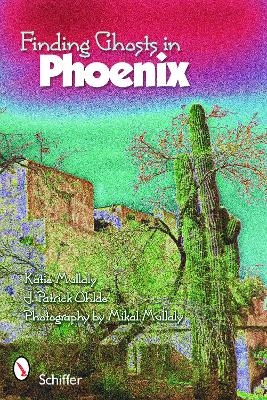 Finding Ghosts in Phoenix - Katie Mullaly