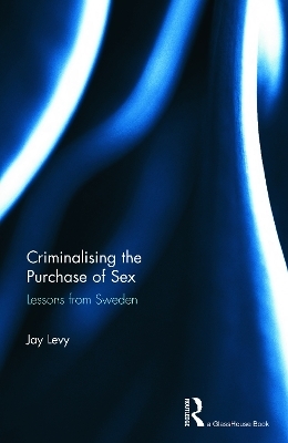 Criminalising the Purchase of Sex - Jay Levy