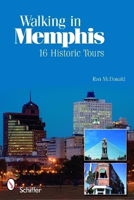 Walking in Memphis: 16 Historic Tours - Ron McDonald