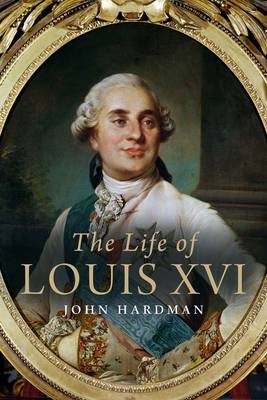 Life of Louis XVI -  Hardman John Hardman