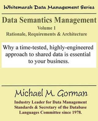 Data Semantics Management, Volume 1, Rationale, Requirements, and Architecture