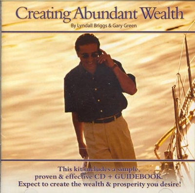Creating Abundant Wealth - Lyndall Briggs, Gary Green