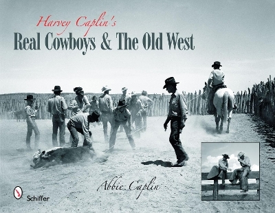Harvey Caplin's Real Cowboys & the Old West -  Abbie Caplin