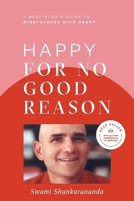 Happy for No Good Reason - Swami Shankarananda