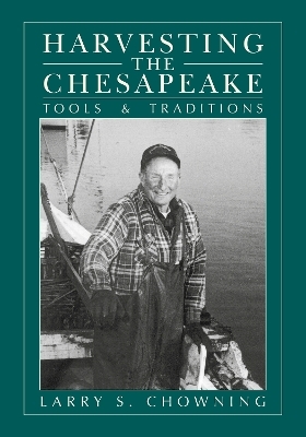 Harvesting the Chesapeake - Larry S. Chowning