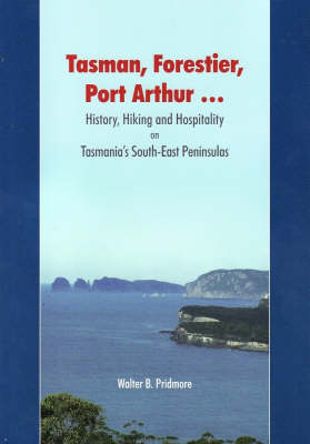 Tasman, Forestier, Port Arthur... - Walter B. Pridmore
