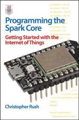 Programming the Photon: Getting Started with the Internet of Things -  Christopher Rush