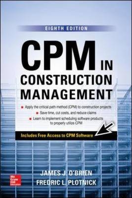 CPM in Construction Management, Eighth Edition -  James J. O'Brien,  Fredric L. Plotnick
