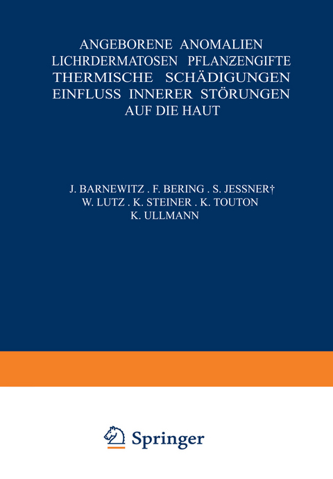 Angeborene Anomalien Lichtdermatosen &middot; Pflanƶengifte Thermische Sch&auml;digungen Einfluss Innerer St&ouml;rungen auf die Haut - Na Barnewitz, Na Bering, NA Je&szlig;ner, Na Lutz, NA Steiner, NA Touton, NA Ullmann