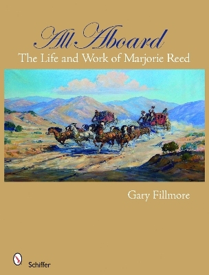 All Aboard: The Life and Work of Marjorie Reed - Gary Fillmore