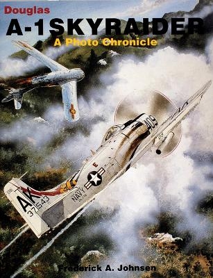 Douglas A-1 Skyraider - Frederick A. Johnsen