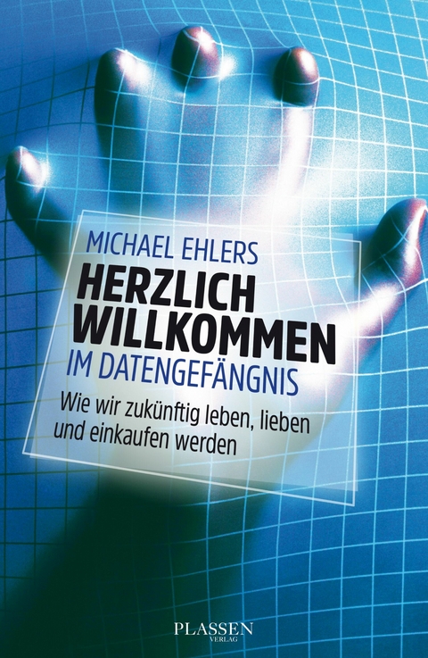 Herzlich willkommen im Datengefängnis - Michael Ehlers